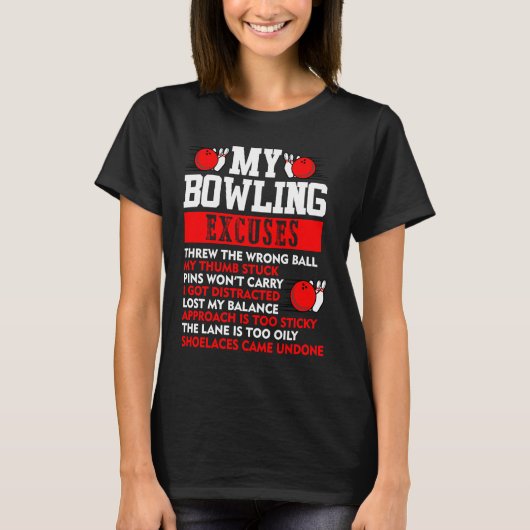 My Bowling Excuses Pins wont carry I got distracte T-Shirt (Vorderseite)