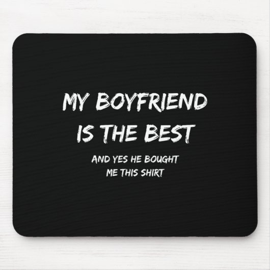 My Boyfriend Is The And Yes He Bought Me This  Mousepad (Vorne)