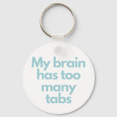 my brain has to many tabs  schlüsselanhänger (Vorderseite)