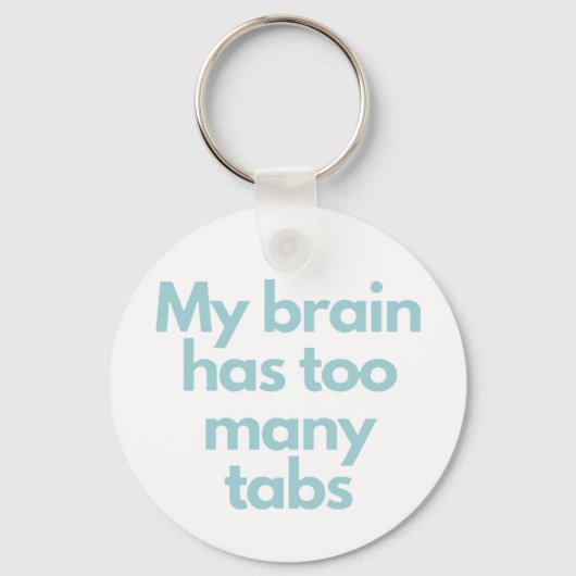 my brain has to many tabs schlüsselanhänger (Vorderseite)