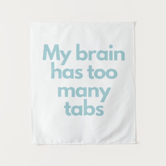 my brain has to many tabs  wandteppich (Vorderseite)