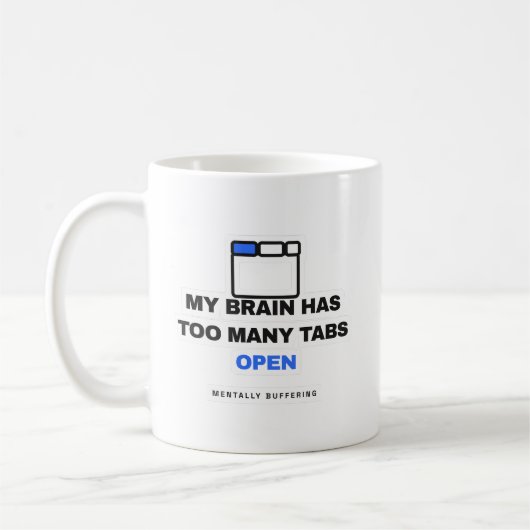 My Brain Has Too Many Tabs Open Funny Mug Kaffeetasse (Links)