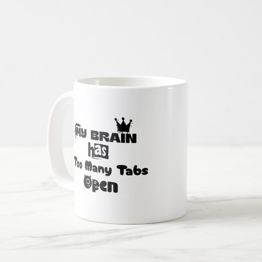 My Brain Has Too Many Tabs Open Kaffeetasse (Vorderseite Links)