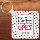 My Brain Has Too Many Tabs Open Keychain Schlüsselanhänger (Vorderseite)