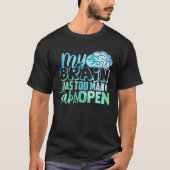 My Brain Has Too Many Tabs Open T-Shirt (Vorderseite)