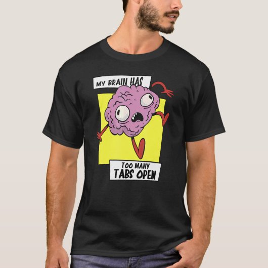 My brain has too many tabs open workload Head T-Shirt (Vorderseite)
