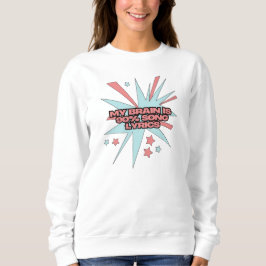 My Brain is 90% Song Lyrics – Funny Retro Pop Art Sweatshirt