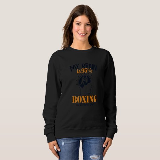 My Brain is 95 Boxing Thai Boxer Kickboxer Boxer Sweatshirt (Vorne ganz)