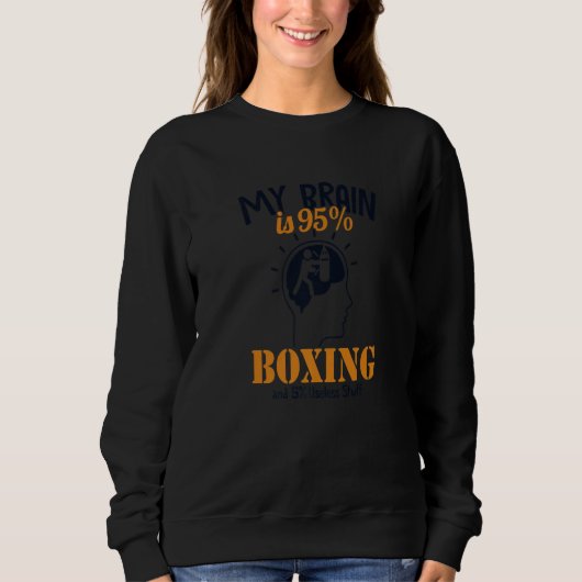 My Brain is 95 Boxing Thai Boxer Kickboxer Boxer Sweatshirt (Vorderseite)
