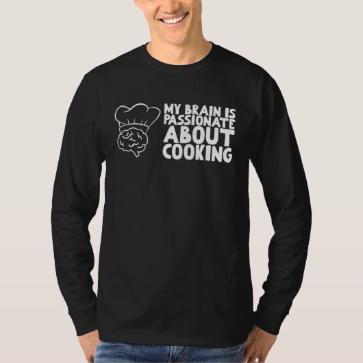 My Brain is passionate about Cooking T-Shirt (Vorderseite)