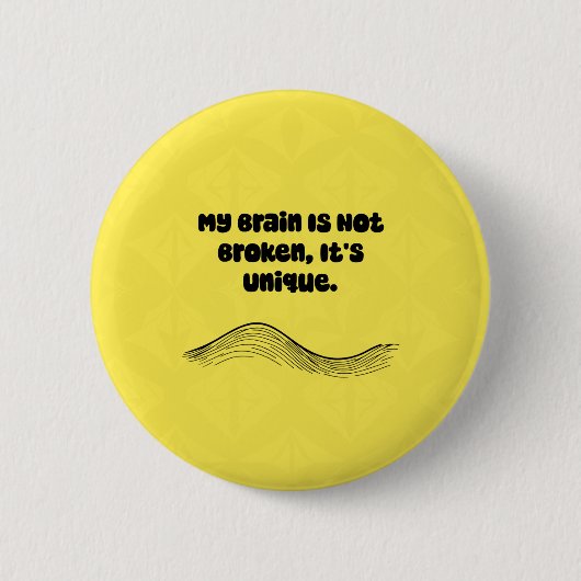 My Brain Not Broken It's Unique Neurodiversity Button (Vorderseite)