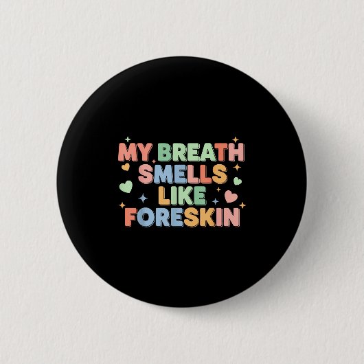 My Breath Smells Like Foreskin Funny Adult Humor  Button (Vorderseite)