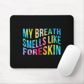 My Breath Smells Like Foreskin Funny Adult Humor D Mousepad (Mit Mouse)