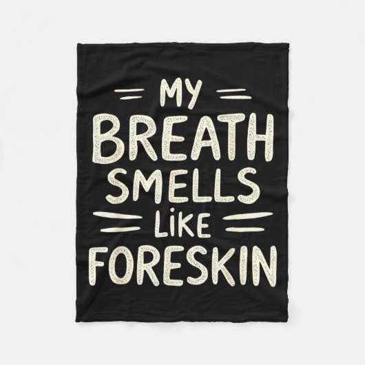 My Breath Smells Like Foreskin Funny Adult Humor  Fleecedecke (Vorderseite)