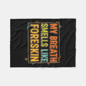My Breath Smells Like Foreskin Funny Adult Humor Fleecedecke (Vorderseite (Horizontal))