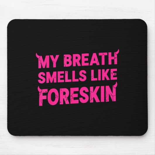 My Breath Smells Like Foreskin Funny Adult Humor  Mousepad (Vorne)