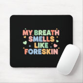 My Breath Smells Like Foreskin Funny Adult Humor  Mousepad (Mit Mouse)