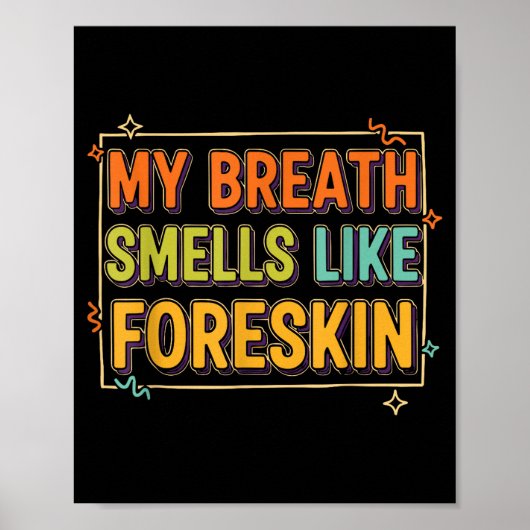 My Breath Smells Like Foreskin Funny Adult Humor Poster (Vorne)