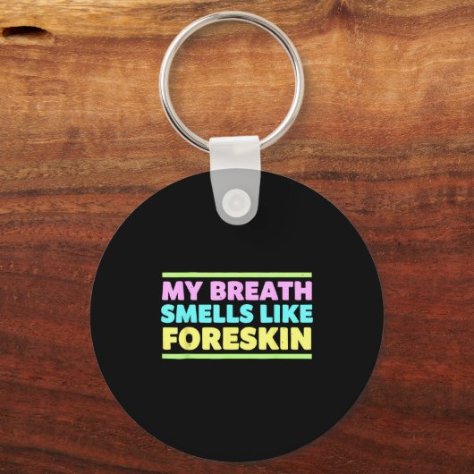 My Breath Smells Like Foreskin Funny Adult Humor  Schlüsselanhänger (Vorderseite)