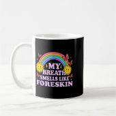 My Breath Smells Like Foreskin  Kaffeetasse (Links)