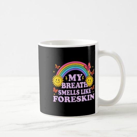 My Breath Smells Like Foreskin  Kaffeetasse (Rechts)