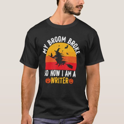 My Broom Broke So Now I am a Writer Witch Hallowee T-Shirt (Vorderseite)