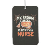 My Broom Broke So Now I'm A Nurse Funny Halloween Autolufterfrischer (Vorderseite)