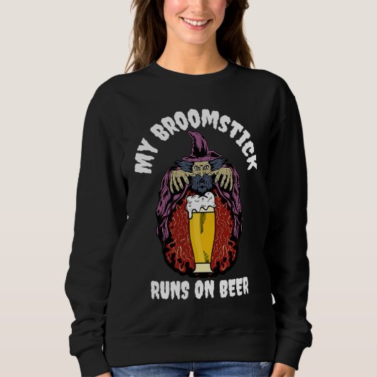 My Broomstick Runs on Beer Sweatshirt (Vorderseite)