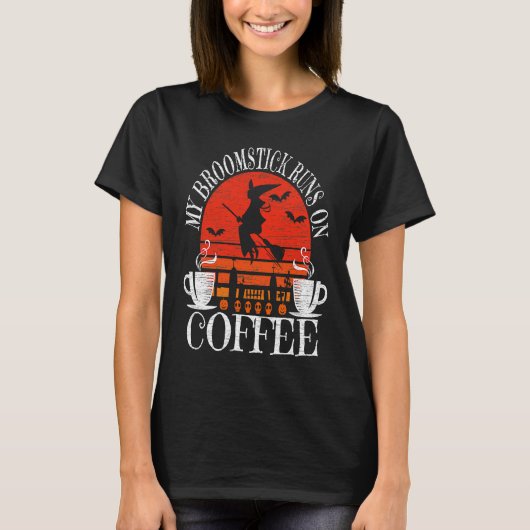 My Broomstick Runs On Coffee Cute Halloween Witche T-Shirt (Vorderseite)