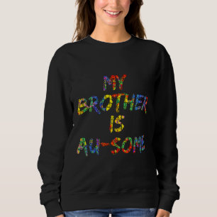 My Brother Is Au Some Autism Awareness Paint Puzzl Sweatshirt