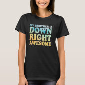 My Brother Is Down Right Awesome Down Syndrome Awa T-Shirt (Vorderseite)