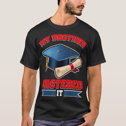 My Brother Mastered It Shirt Masters Tee Graduate (Vorderseite)