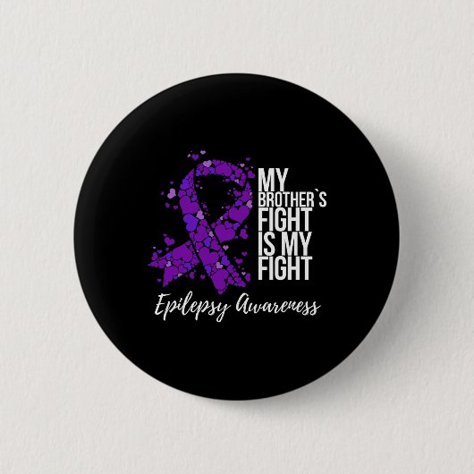 My Brother’s Fight Is My Fight Epilepsy Awareness  Button (Vorderseite)