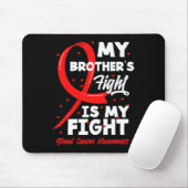 My Brother's Fight Is My Fight Blood Cancer Awaren Mousepad (Mit Mouse)