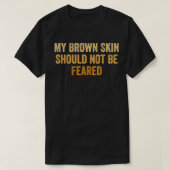 My brown skin should not be feared, cool black his T-Shirt (Design vorne)