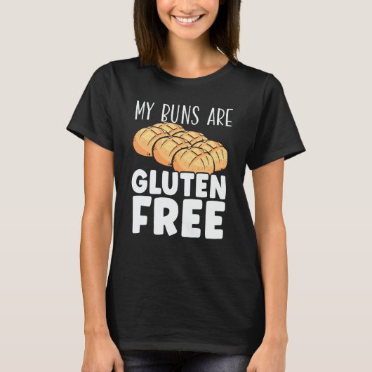 My Buns Are Gluten Free Wheat Food Allergy Celiac  T-Shirt (Vorderseite)