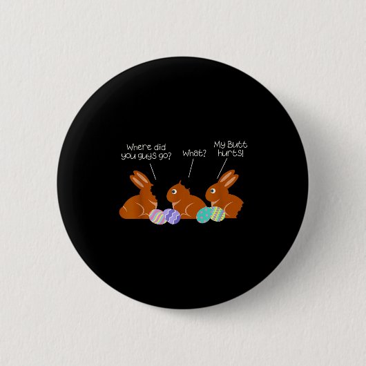 My Butt Hurts Chocolate Bunny Easter Funny Button (Vorderseite)