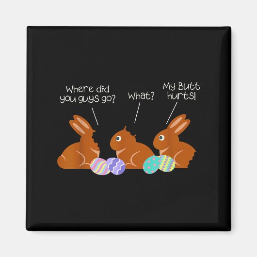 My Butt Hurts Chocolate Bunny Easter Funny Magnet (Vorne)