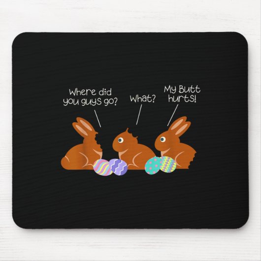 My Butt Hurts Chocolate Bunny Easter Funny  Mousepad (Vorne)