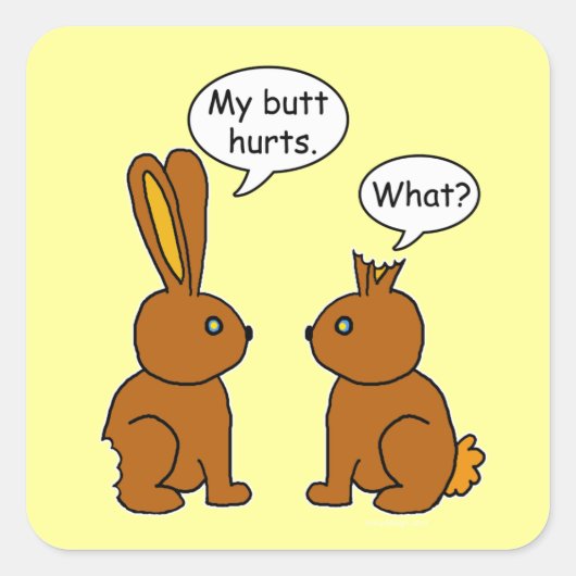 My Butt Hurts! - What? Quadratischer Aufkleber (Vorderseite)