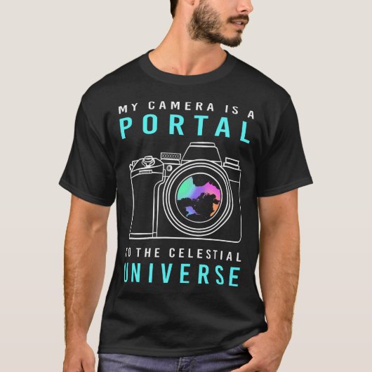 My Camera Is A Portal Space Camera Funny Astrophot T-Shirt (Vorderseite)