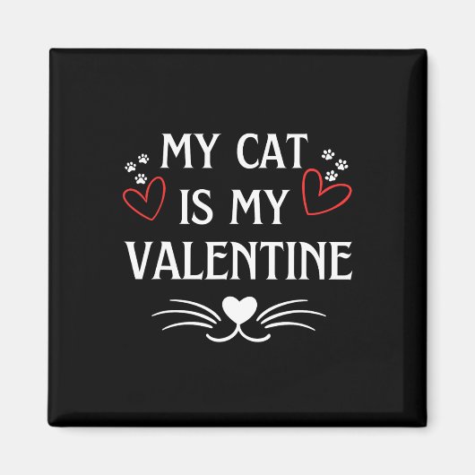 My Cat Is My Valentine  Magnet (Vorne)