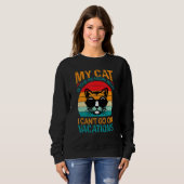 My Cat Is The Reason Why I Can't Go On Vacations 3 Sweatshirt (Vorne ganz)