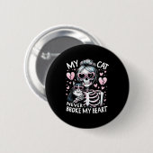 My Cat Never Broke My Heart Funny Skeleton Cat Val Button (Vorne & Hinten)