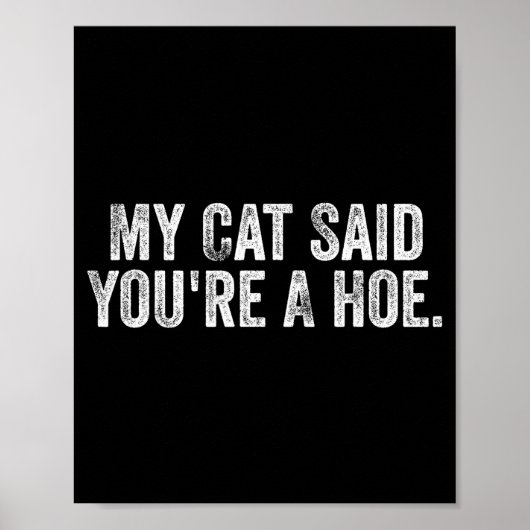 My Cat Said You're A Cute Ss Cute Ss Funny Quote  Poster (Vorne)