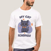 My Cat Sets My Schedule Cute Black Cat Design T-Shirt (Vorderseite)