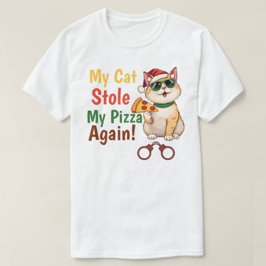 My Cat Stole My Pizza... Again T-Shirt (Design vorne)