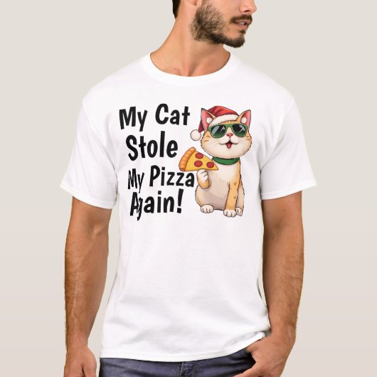 My Cat Stole My Pizza... Again T-Shirt (Vorderseite)