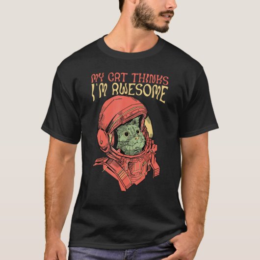 My cat thinks i m awesome cosmonaut T-Shirt (Vorderseite)