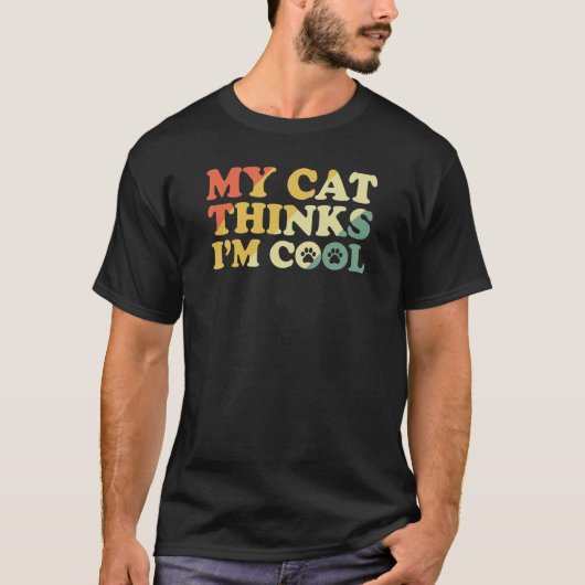My Cat thinks I'm cool 7 T-Shirt (Vorderseite)